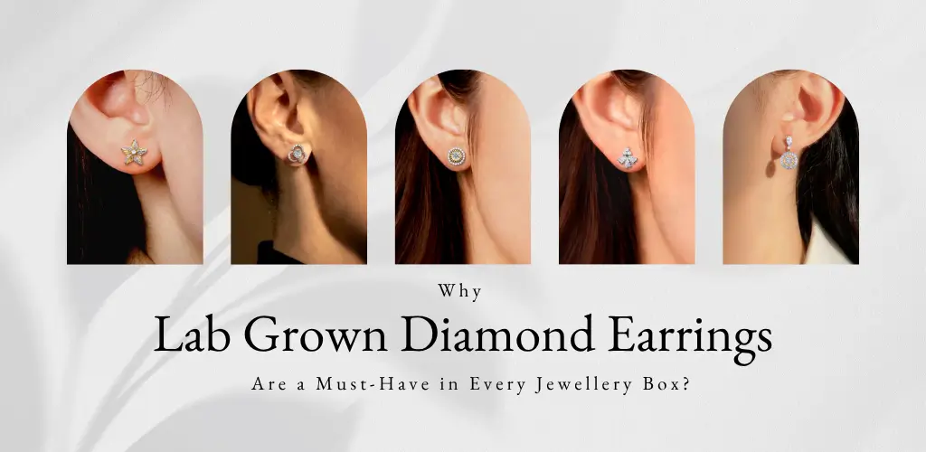 Why Lab Grown Diamond Earrings