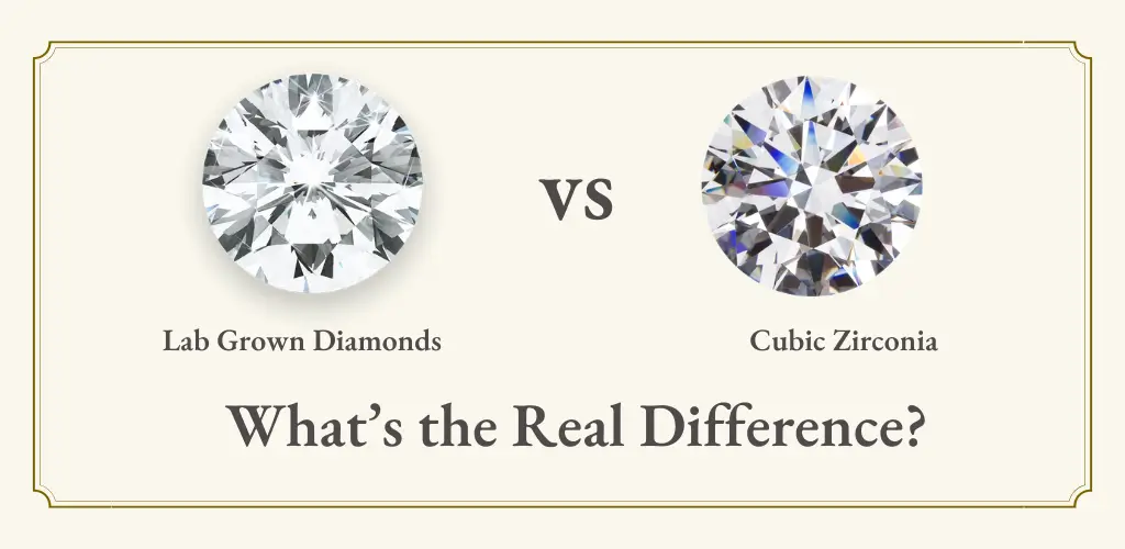 Lab Grown Diamonds vs Cubic Zirconia