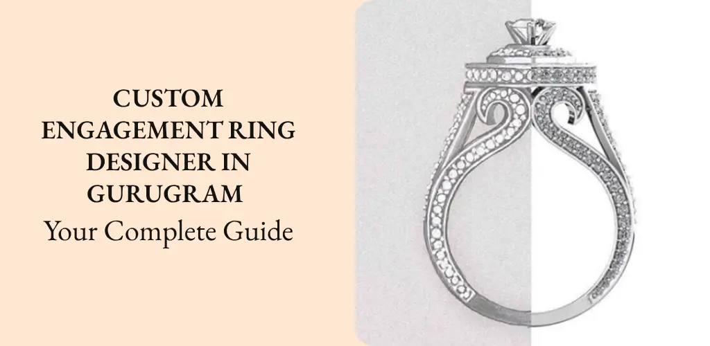 Custom Engagement Ring Designer in Gurugram