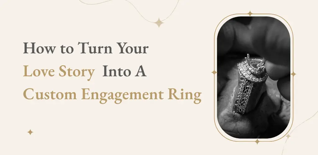 how to design a custom engagement ring